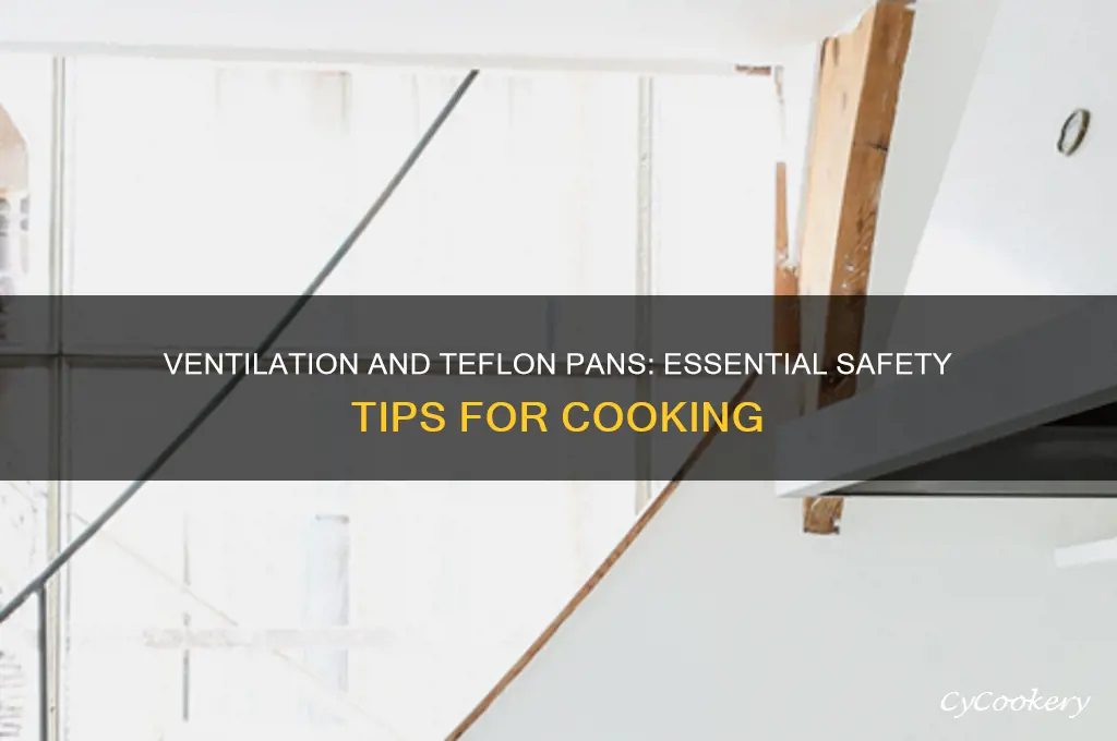 do you have to have ventilation when using teflon pans