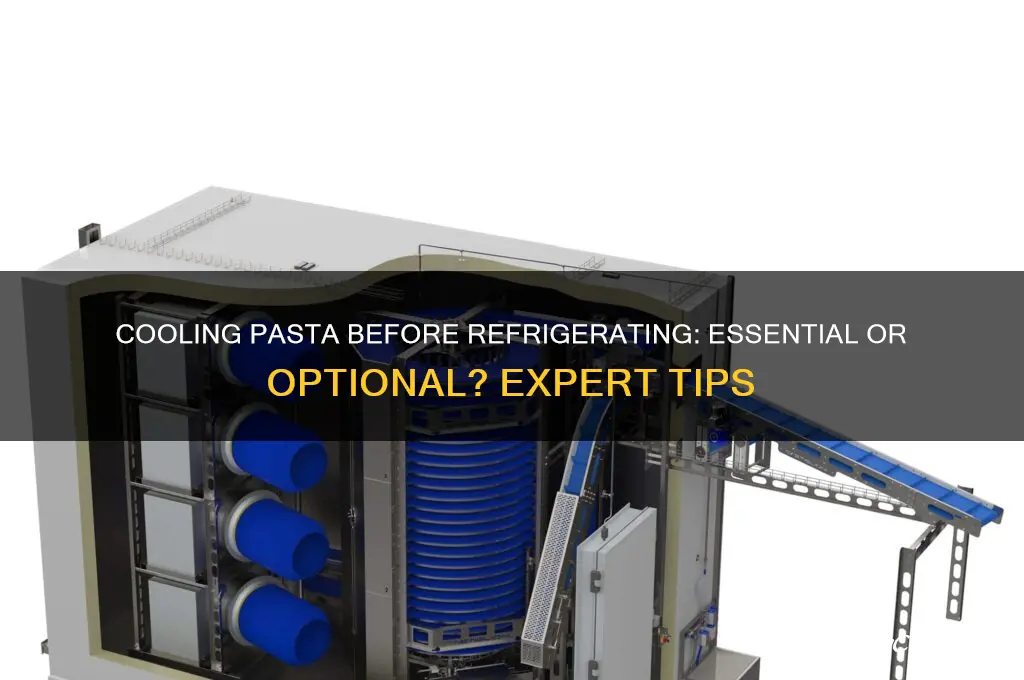 do you have to let pasta cool before refrigerating