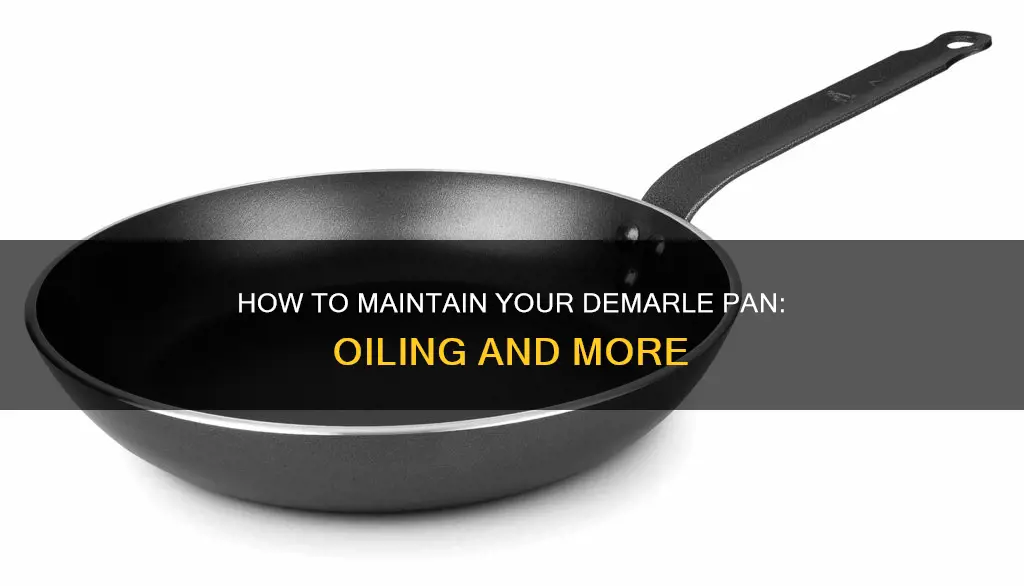 do you have to oil a demarle pan