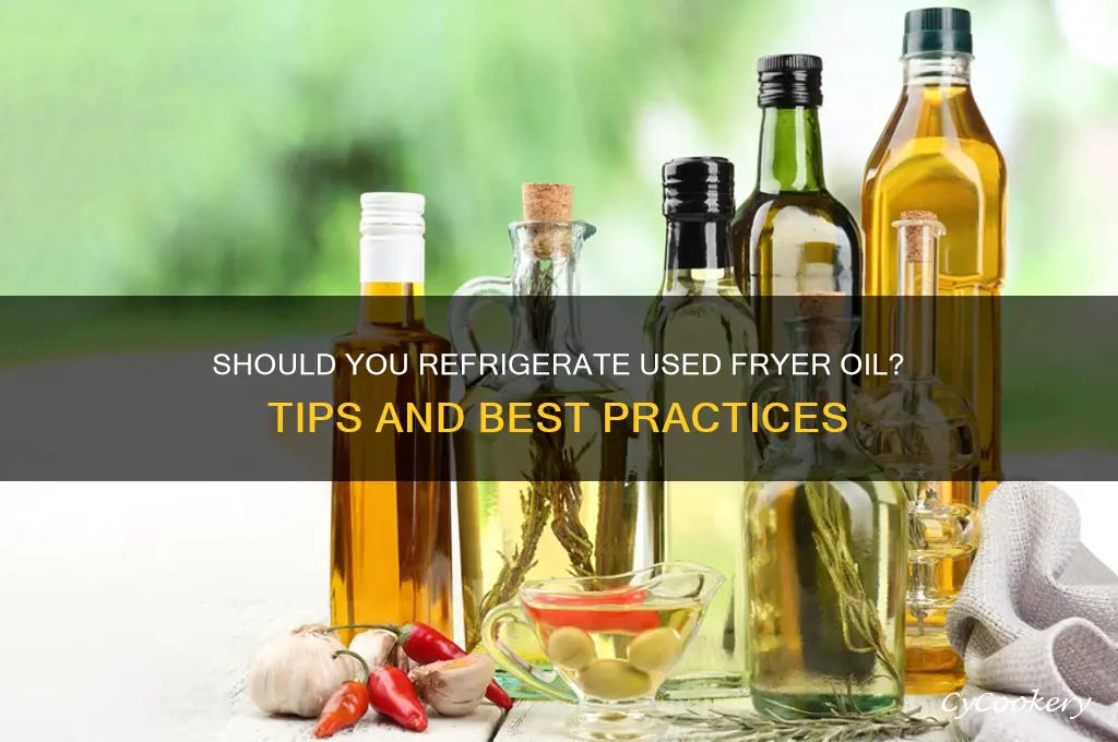do you have to pou fryer oil in refrigerator