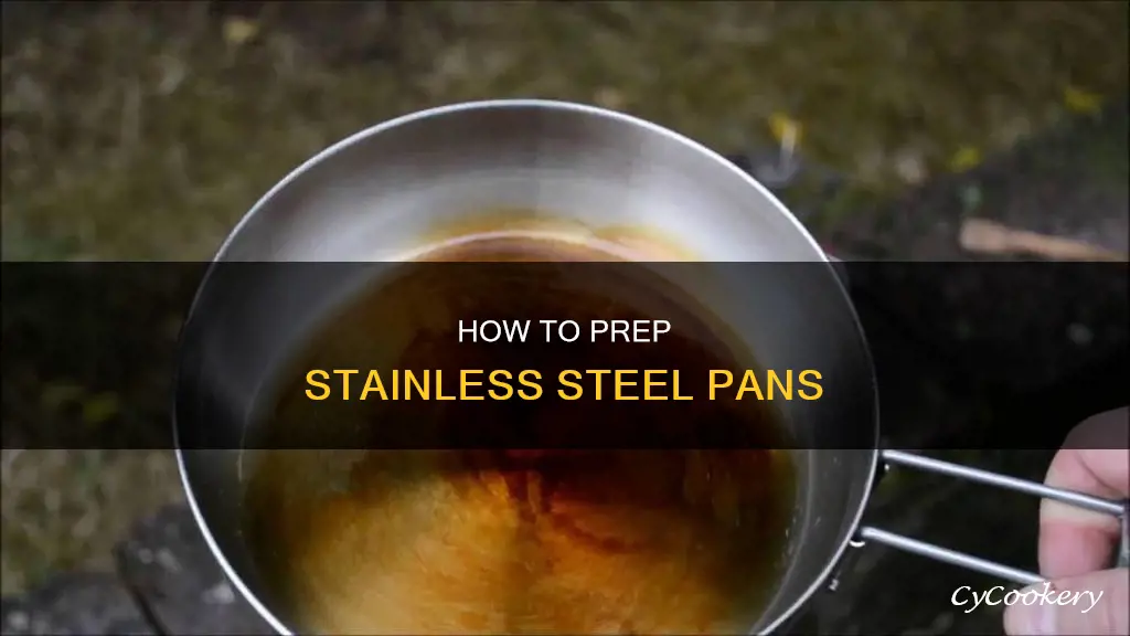 do you have to prep stainless steel pans