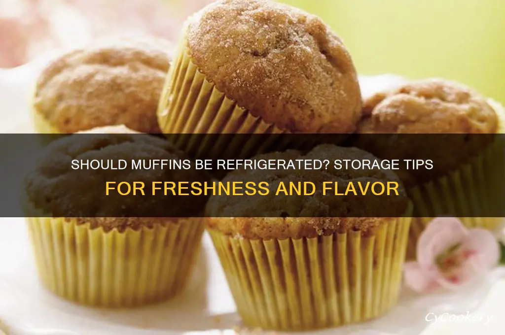 do you have to put muffins in the refrigerator