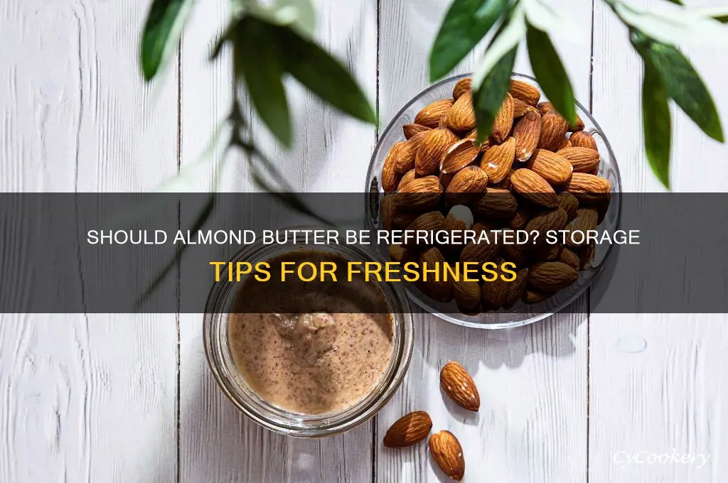 do you have to refrigerate almond buttter
