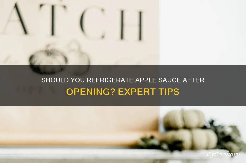 do you have to refrigerate apple sauce after opening