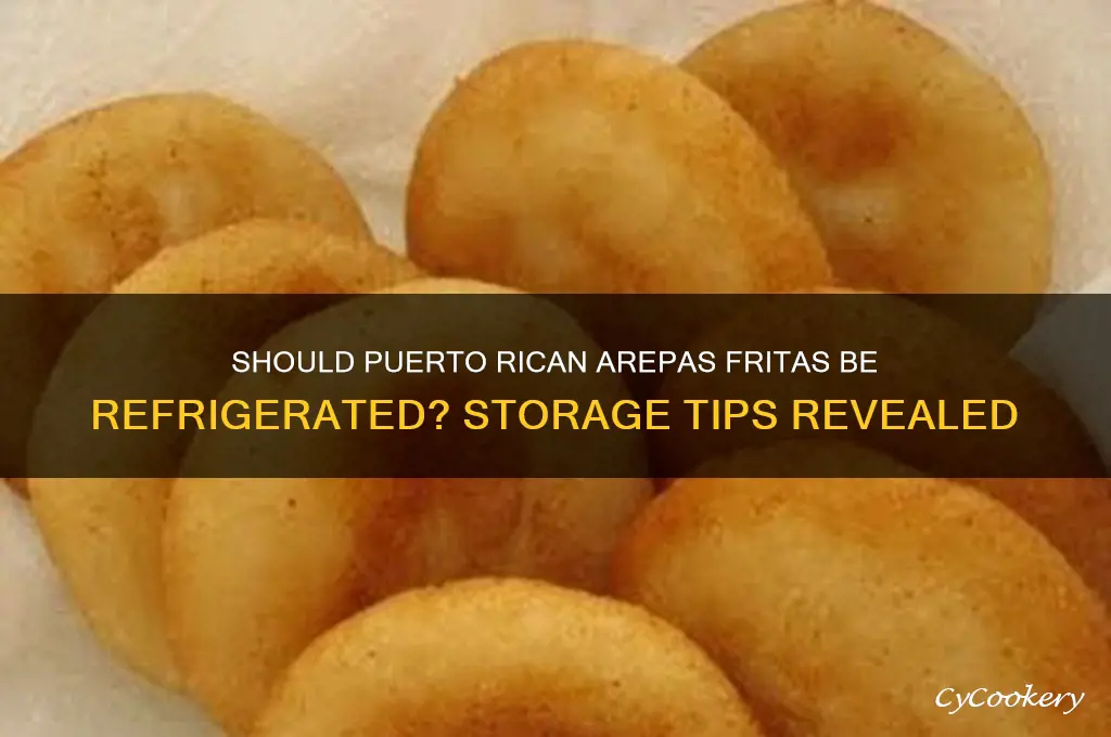 do you have to refrigerate arepas fritas puertorriquenas