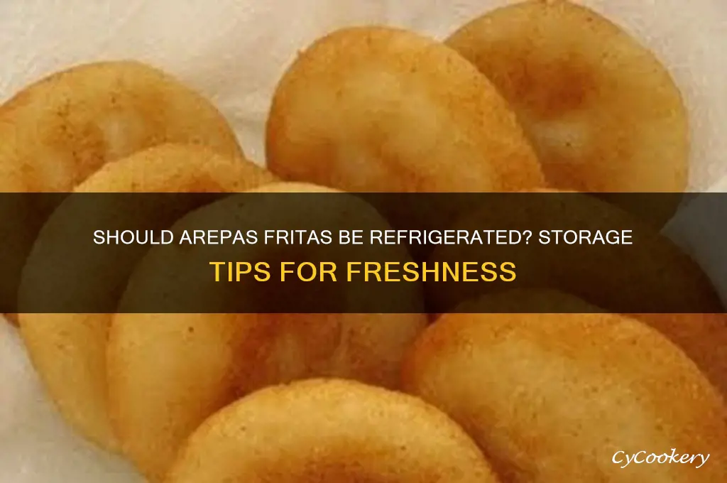 do you have to refrigerate arepas fritas
