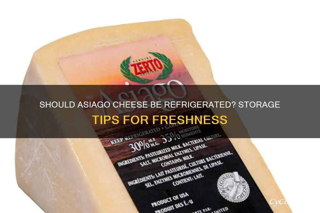 do you have to refrigerate asiago cheese