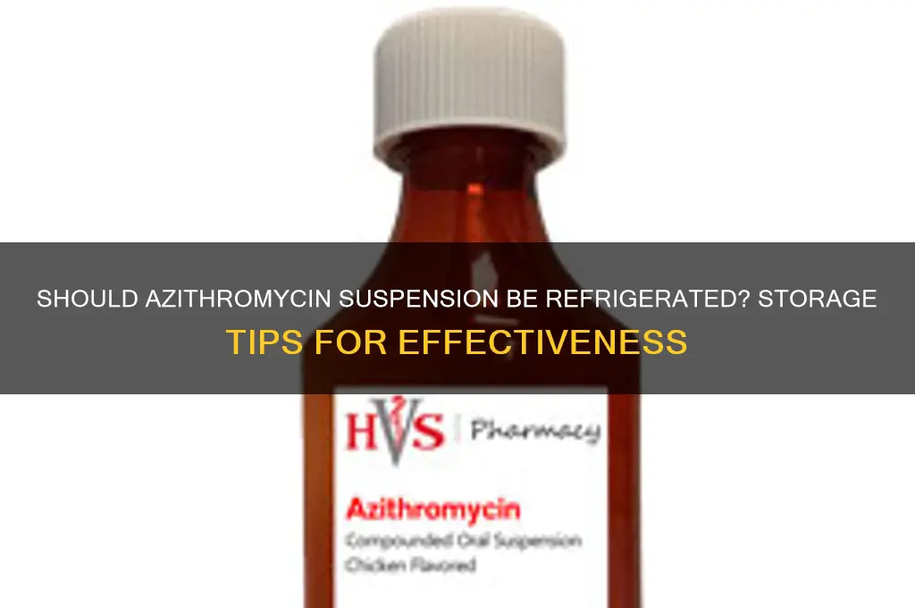 do you have to refrigerate azithromycin suspension