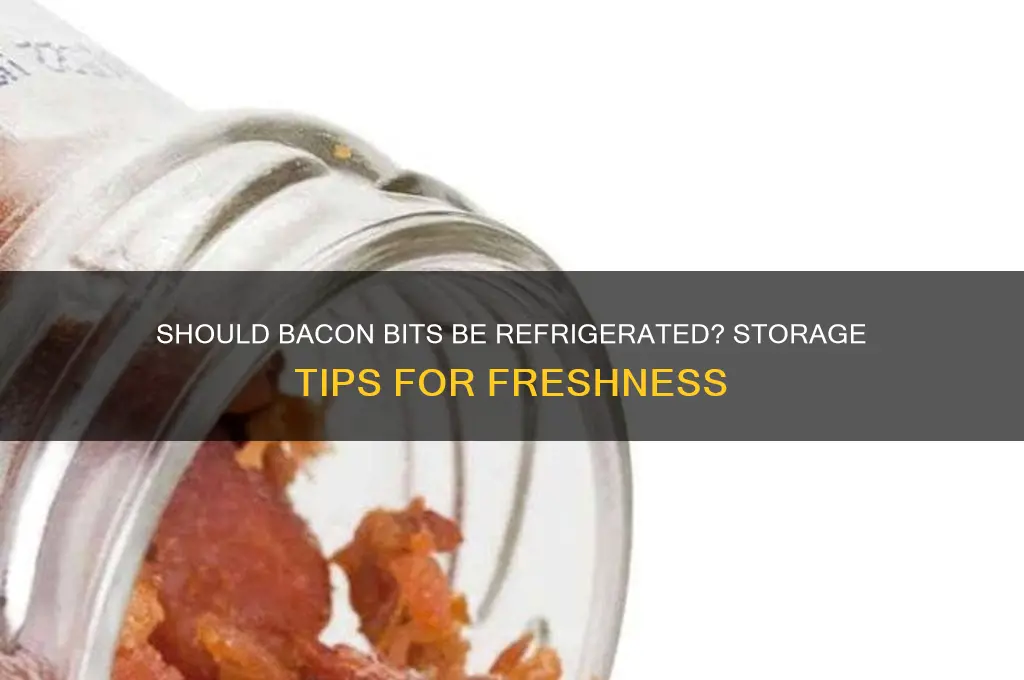 do you have to refrigerate bacon bits