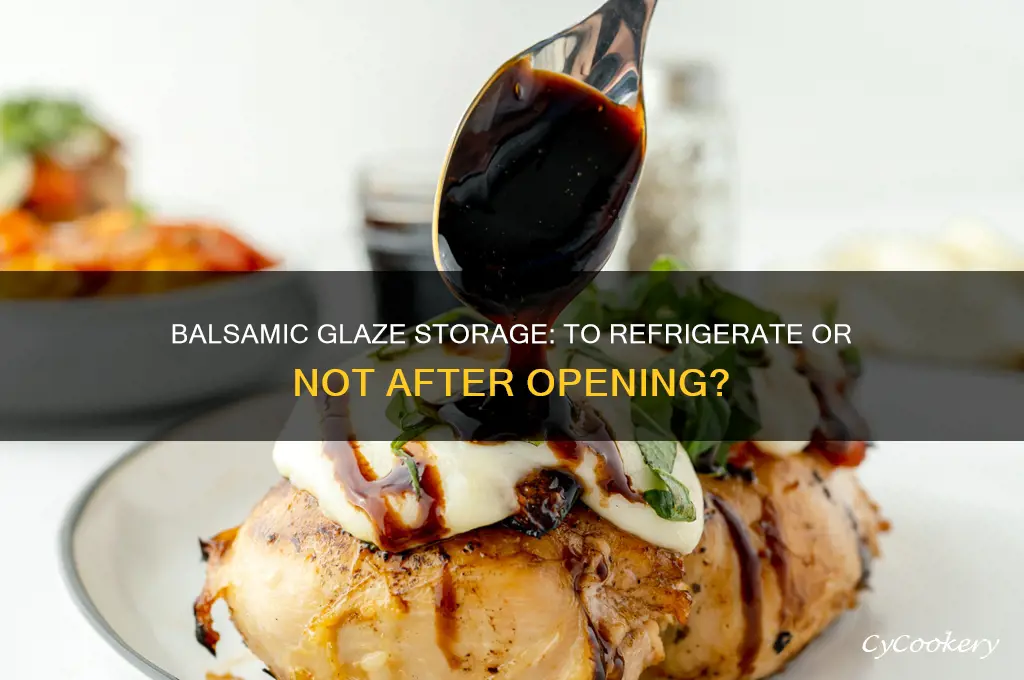 do you have to refrigerate balsamic glaze after opening