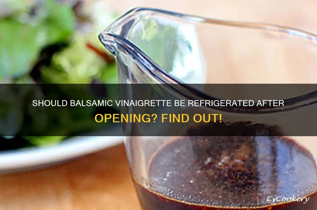do you have to refrigerate balsamic vinaigrette after opening