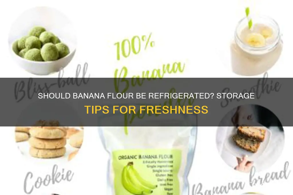 do you have to refrigerate banana flour