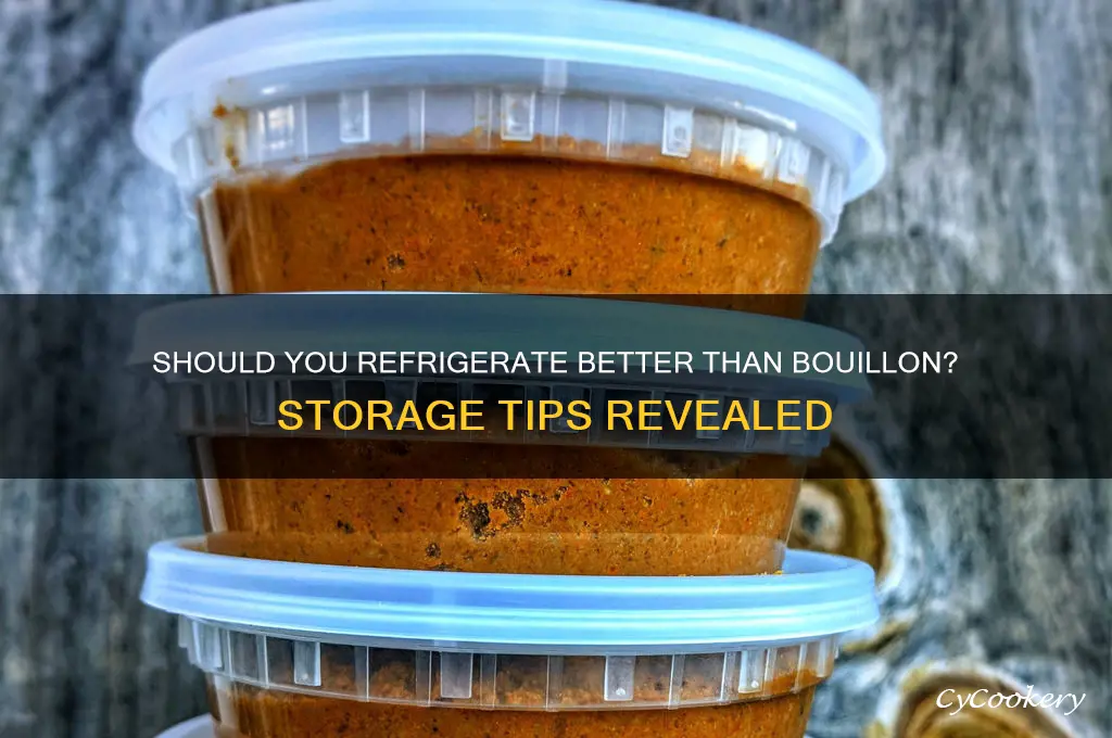 do you have to refrigerate better than bouillon