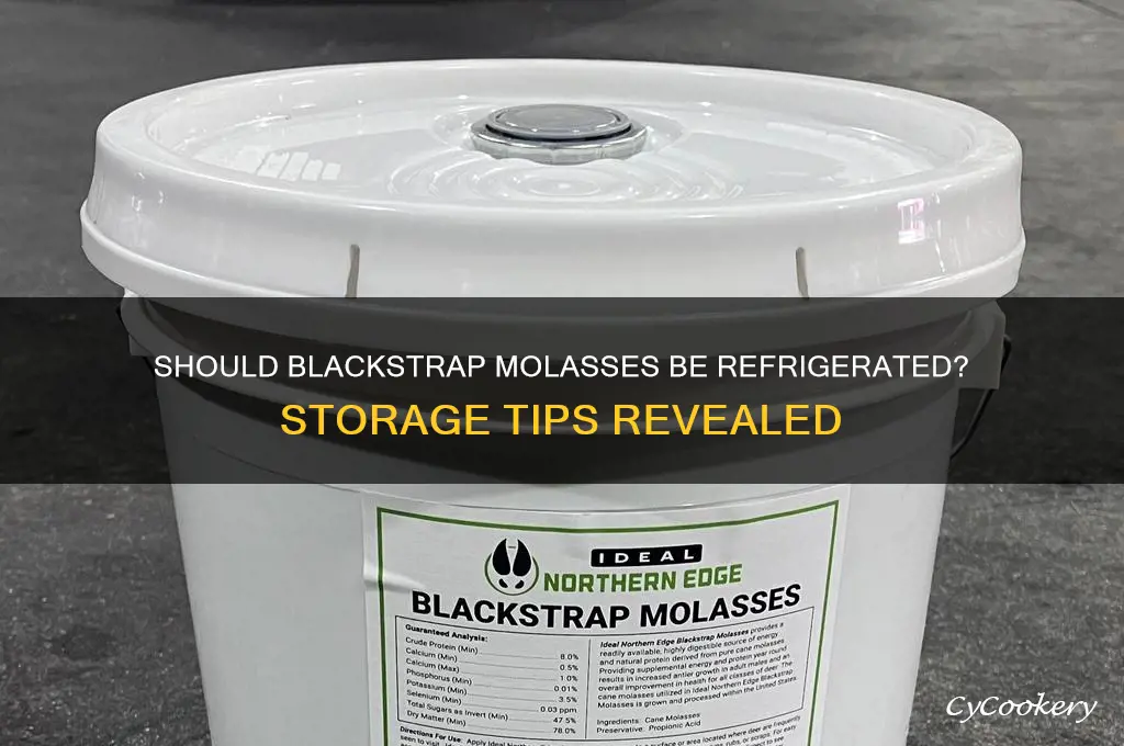 do you have to refrigerate blackstrap molasses
