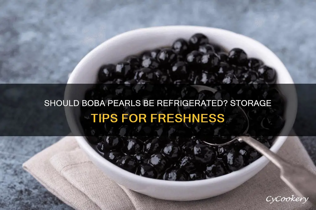 do you have to refrigerate boba pearls
