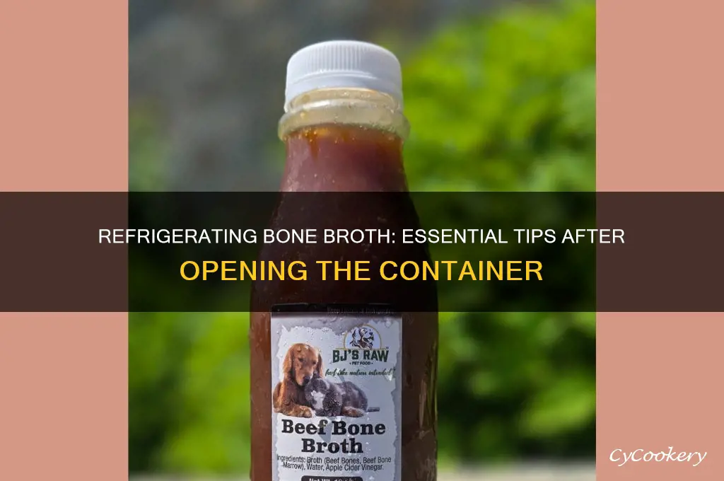 do you have to refrigerate bone broth after opening