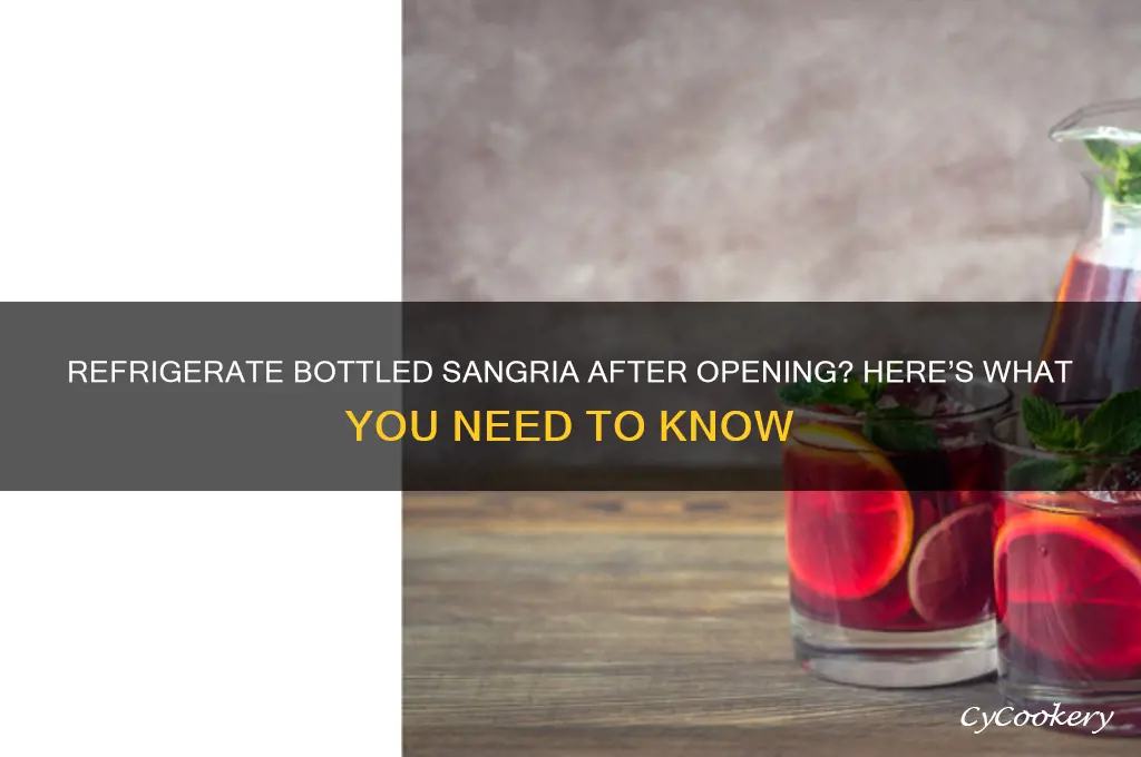 do you have to refrigerate bottled sangria after opening