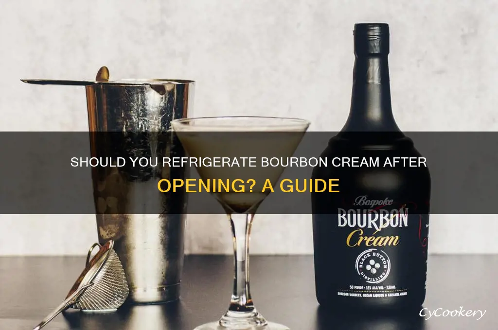 do you have to refrigerate bourbon cream after opening