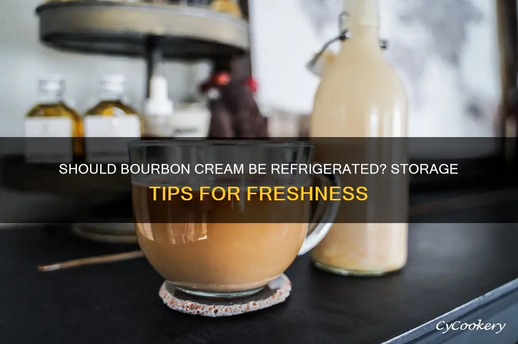 do you have to refrigerate bourbon cream