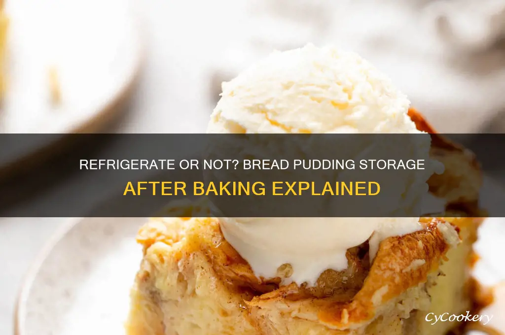 do you have to refrigerate bread pudding after baking