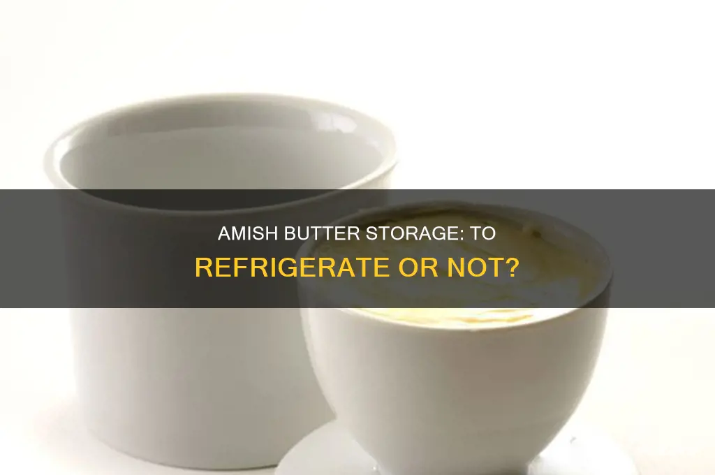 do you have to refrigerate butter amish