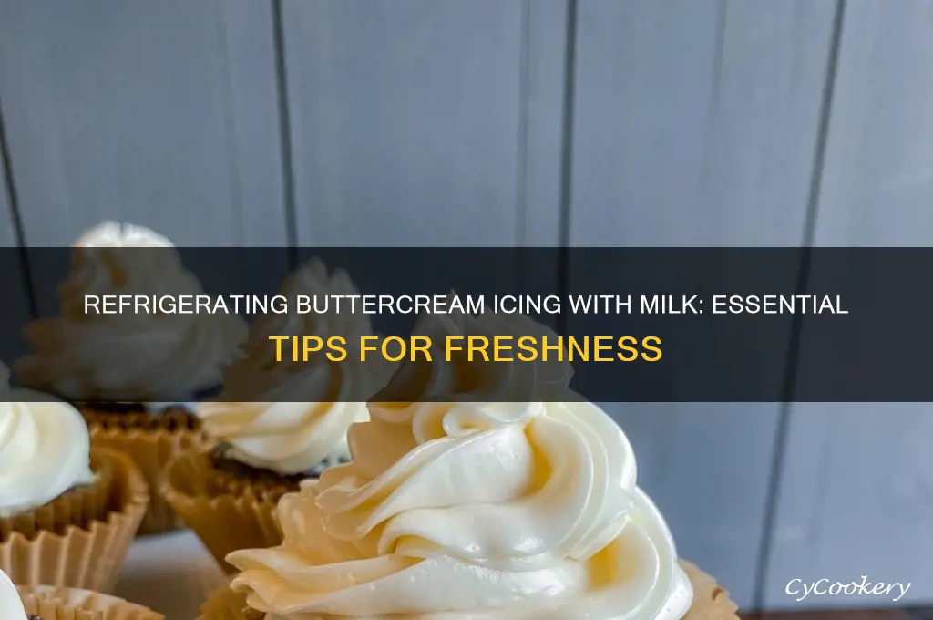 do you have to refrigerate buttercream icing with milk