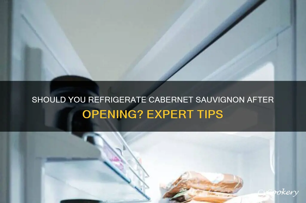 do you have to refrigerate cabernet sauvignon after opening
