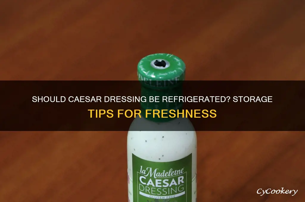 do you have to refrigerate caesar dressing