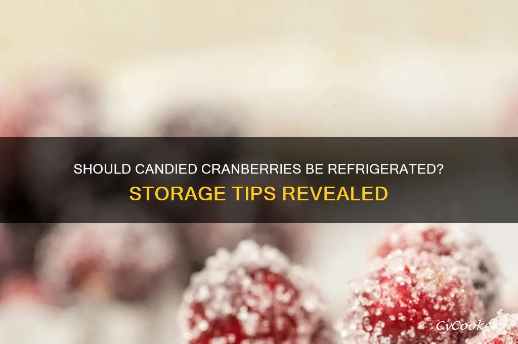 do you have to refrigerate candied cranberries
