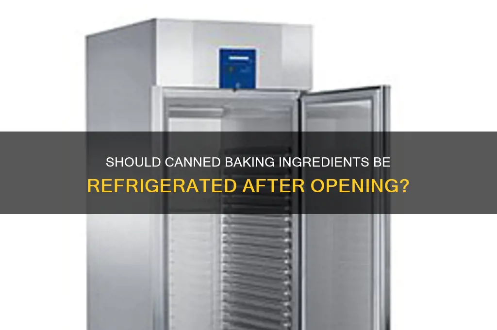 do you have to refrigerate canned baking