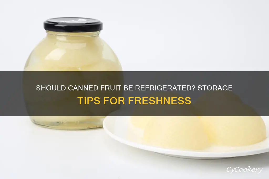 do you have to refrigerate canned fruit