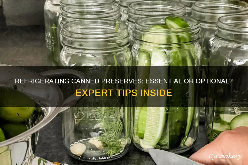 do you have to refrigerate canned preserves