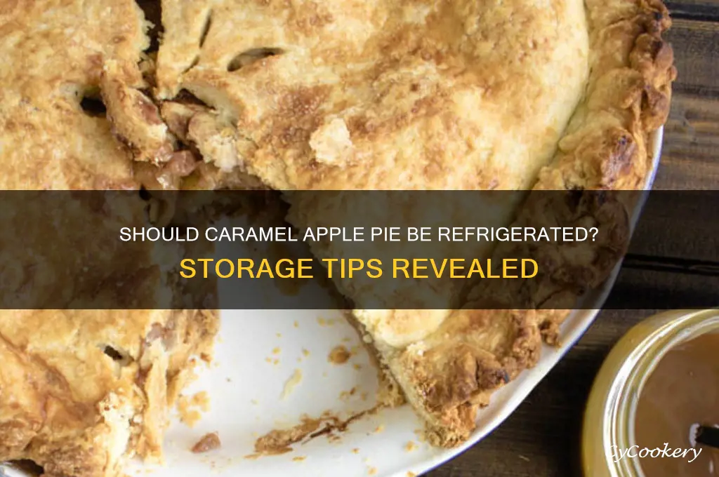 do you have to refrigerate caramel apple pie