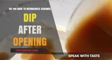 Should Caramel Dip Be Refrigerated After Opening? A Guide