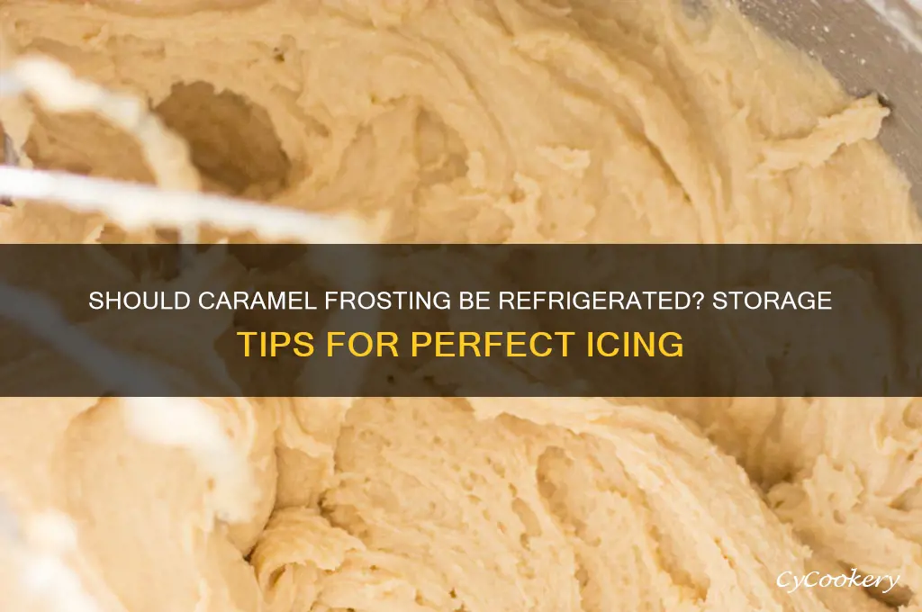 do you have to refrigerate caramel frosting