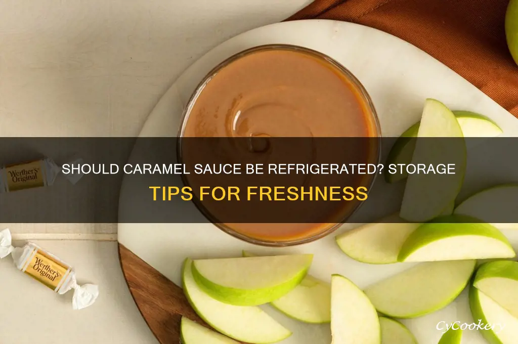 do you have to refrigerate caramel sauce