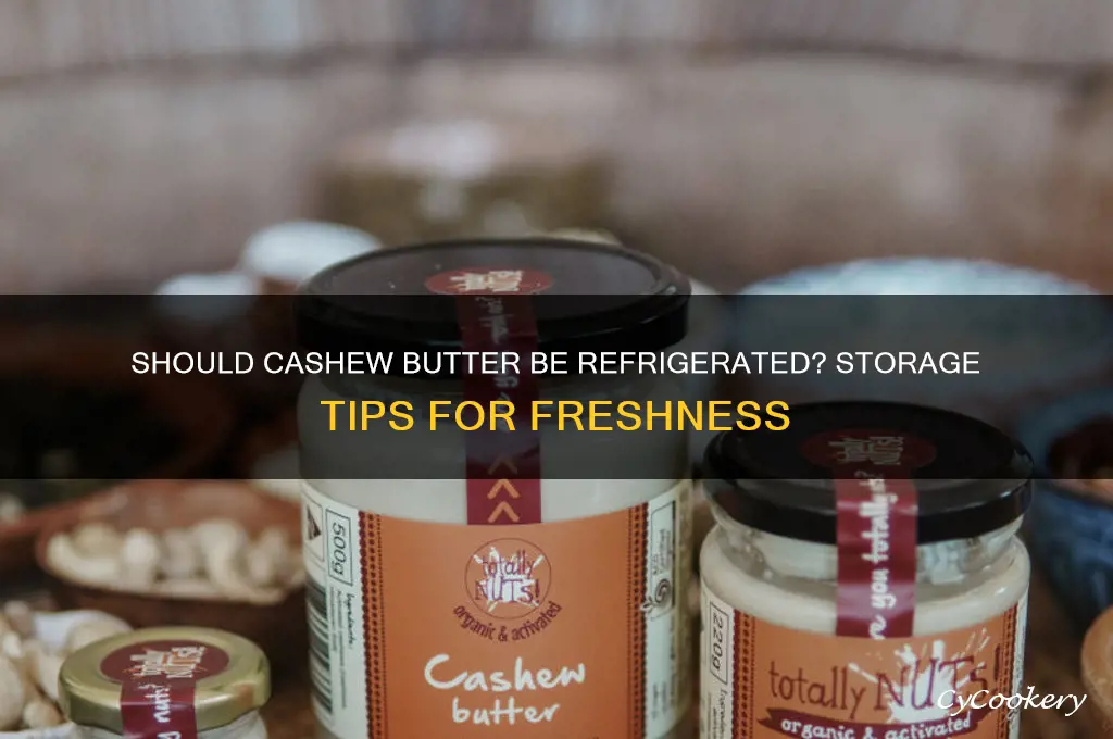 do you have to refrigerate cashew butter