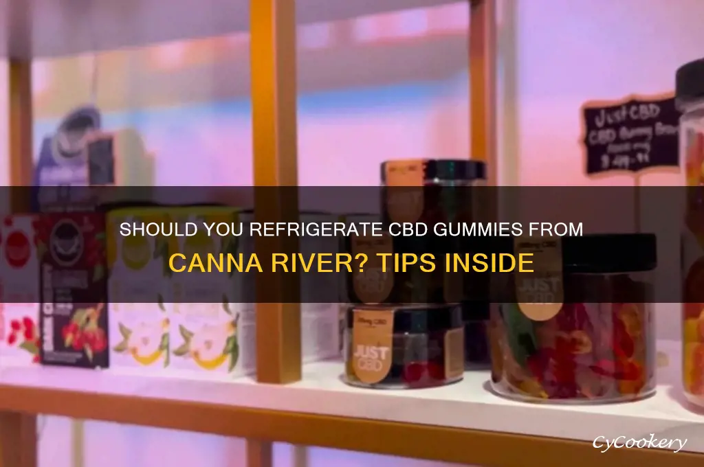 do you have to refrigerate cbd gummies canna river