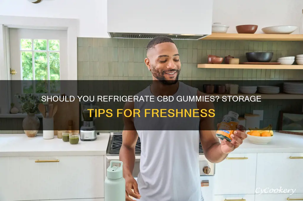 do you have to refrigerate cbd gummies