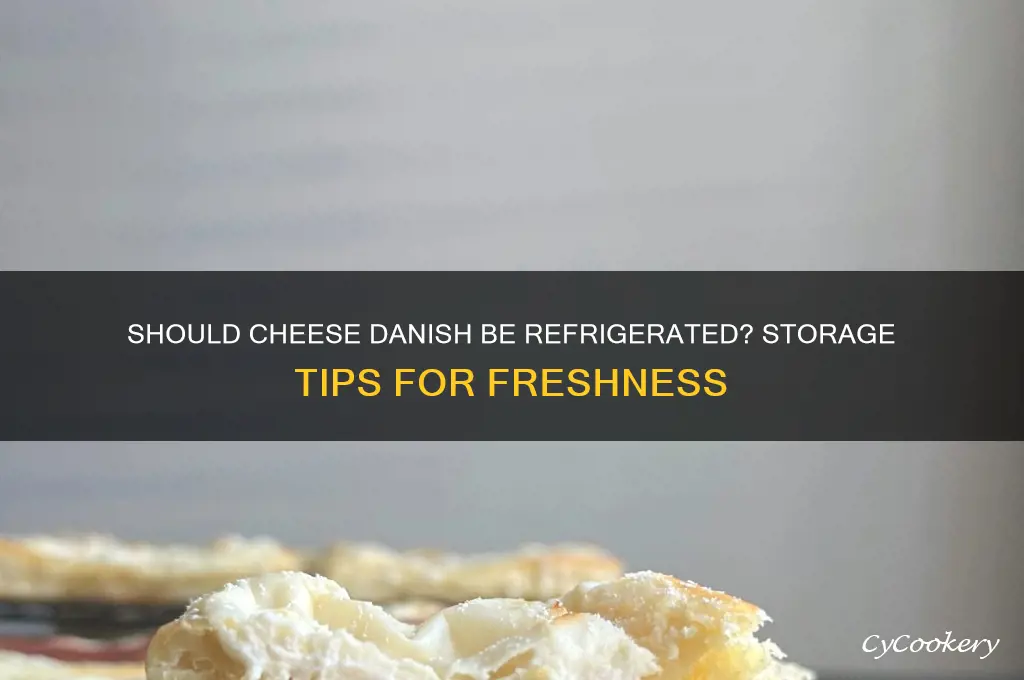 do you have to refrigerate cheese danish