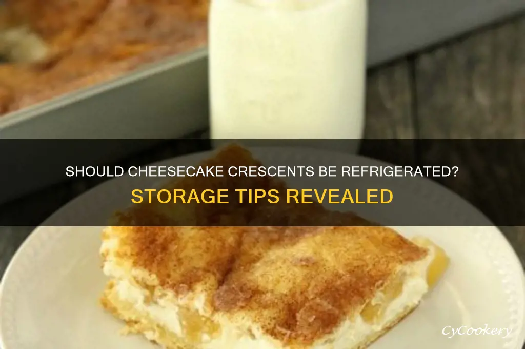 do you have to refrigerate cheesecake crescents