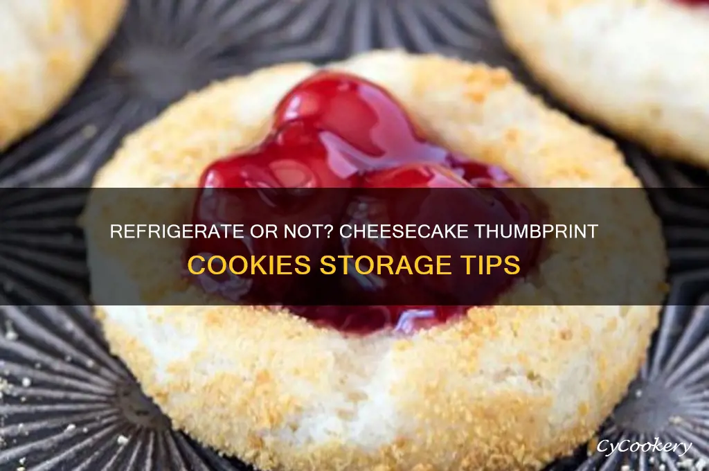 do you have to refrigerate cheesecake thumbprint cookies
