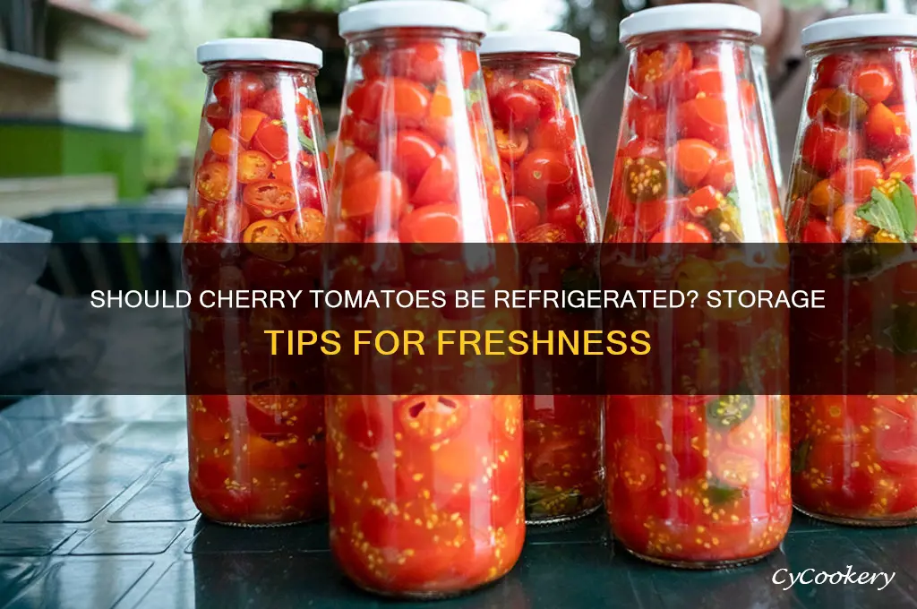 do you have to refrigerate cherry tomatoes