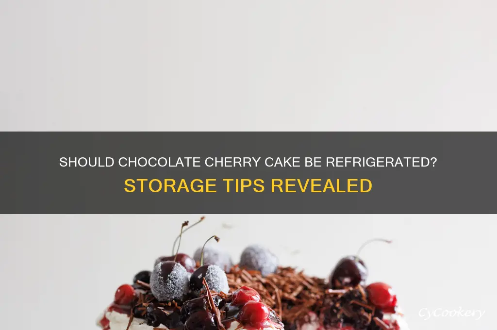 do you have to refrigerate chocolate cherry cake