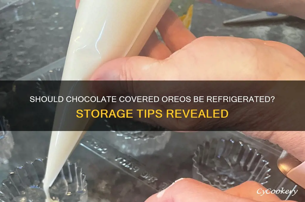 do you have to refrigerate chocolate covered oreos