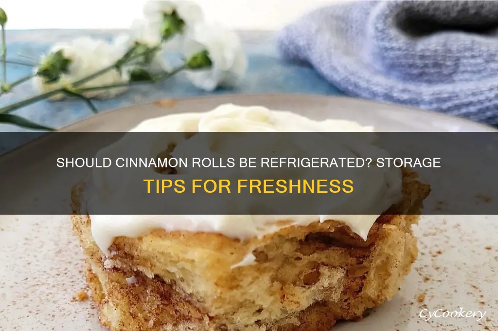do you have to refrigerate cinnamon rolls