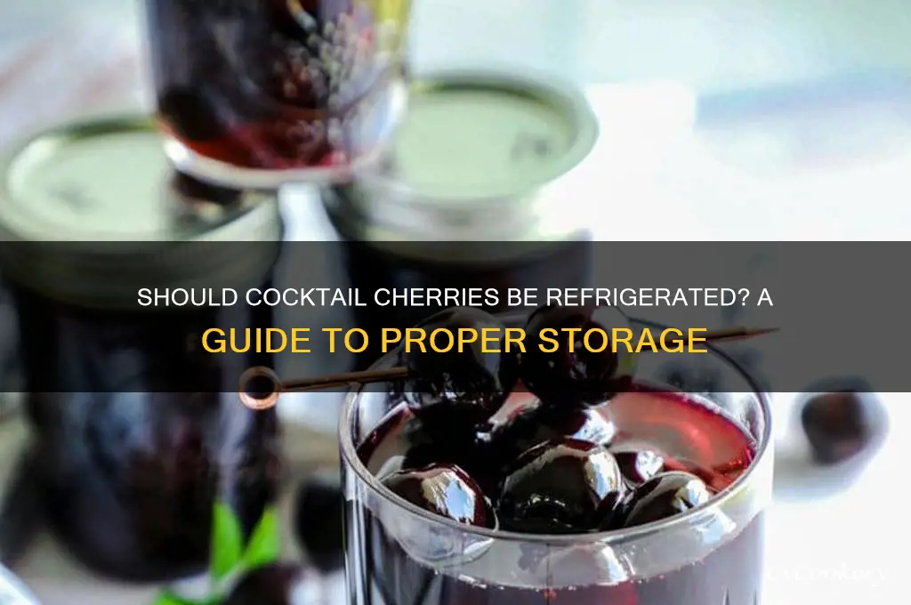 do you have to refrigerate cocktail cherries