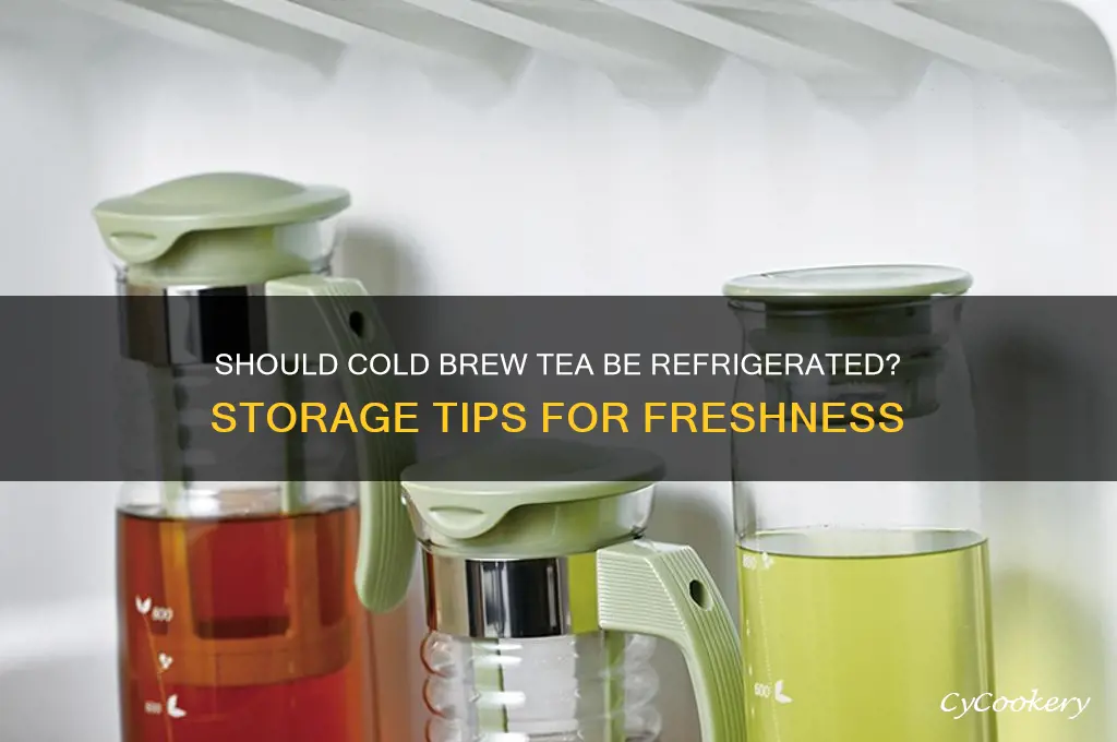 do you have to refrigerate cold brew tea