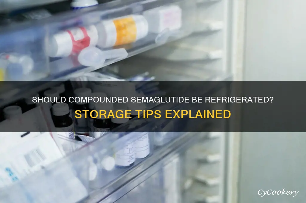 do you have to refrigerate compounded semaglutide