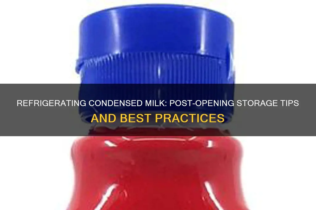 do you have to refrigerate condensed milk after opening